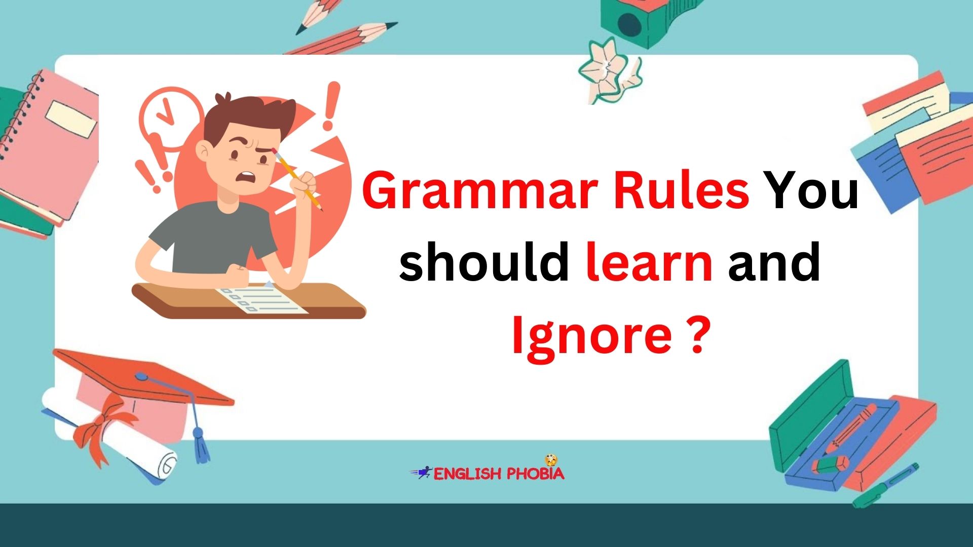 Grammar Rules You should learn and ignore