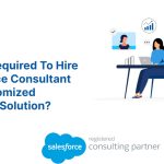 Hire A Salesforce Consultant For A Customized Salesforce Solution