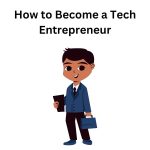 How to Become a Tech Entrepreneur
