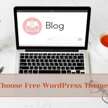 How to Choose Free WordPress Theme for Blog
