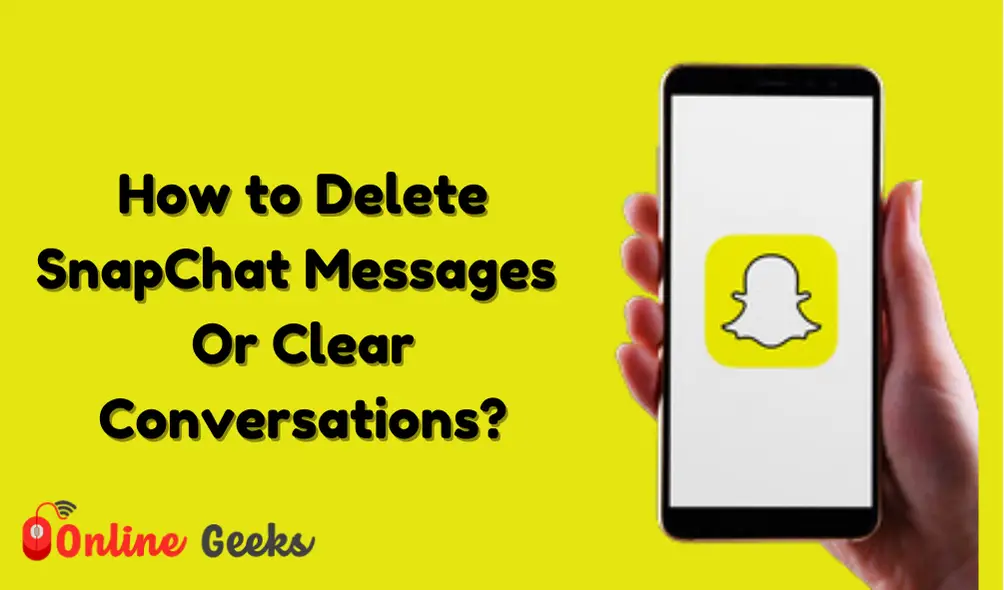 How to Delete SnapChat Messages  Or Clear Conversations