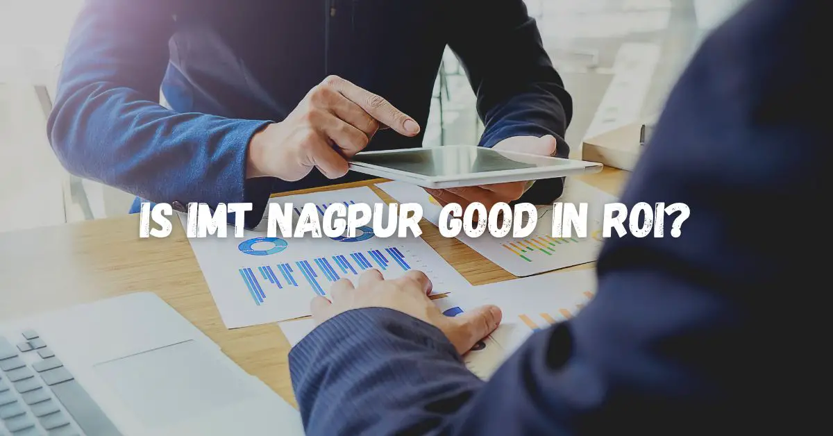 Is IMT Nagpur good in ROI