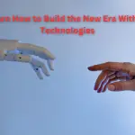 Learn How to Build the New Era With AI Technologies