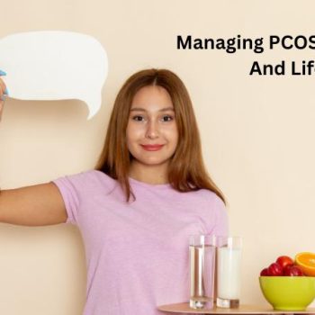 Managing PCOS Through Diet And Lifestyle