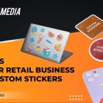 Reasons-Why-Your-Retail-Business-Needs-Custom-Stickers_featured-image