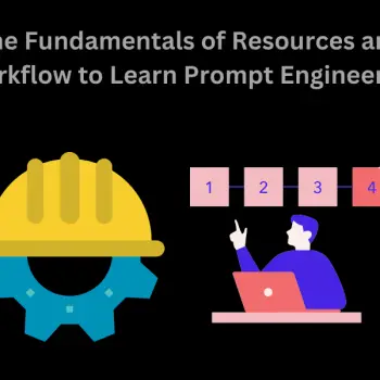 The Fundamentals of Resources and Workflow to Learn Prompt Engineering