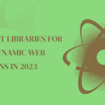 Top 10 React Libraries for Building Dynamic Web Applications In 2023-min