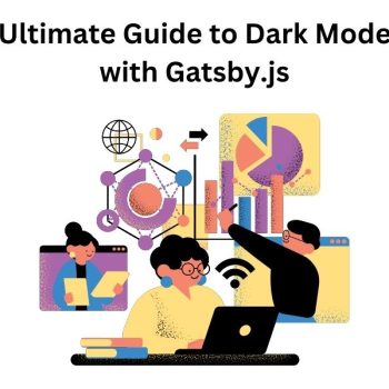 Ultimate Guide to Dark Mode with Gatsby.js