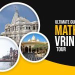 Ultimate Guide to Mathura Vrindavan Tour 3 April