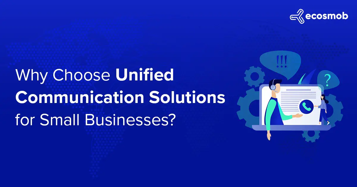 Why Choose Unified Communication Solutions For Small Business