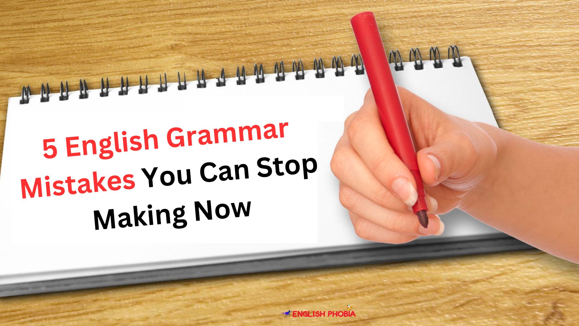 5 English Grammar Mistakes You Can Stop Making Now
