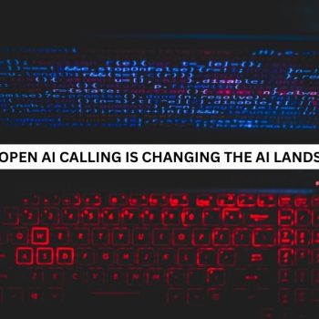 How Open AI Calling is Changing the Ai landscape