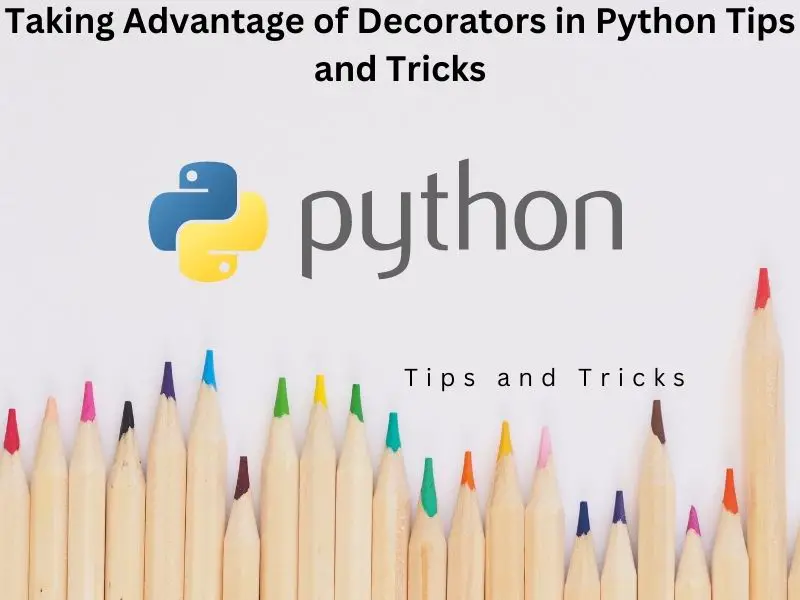 Taking Advantage of Decorators in Python Tips and Tricks