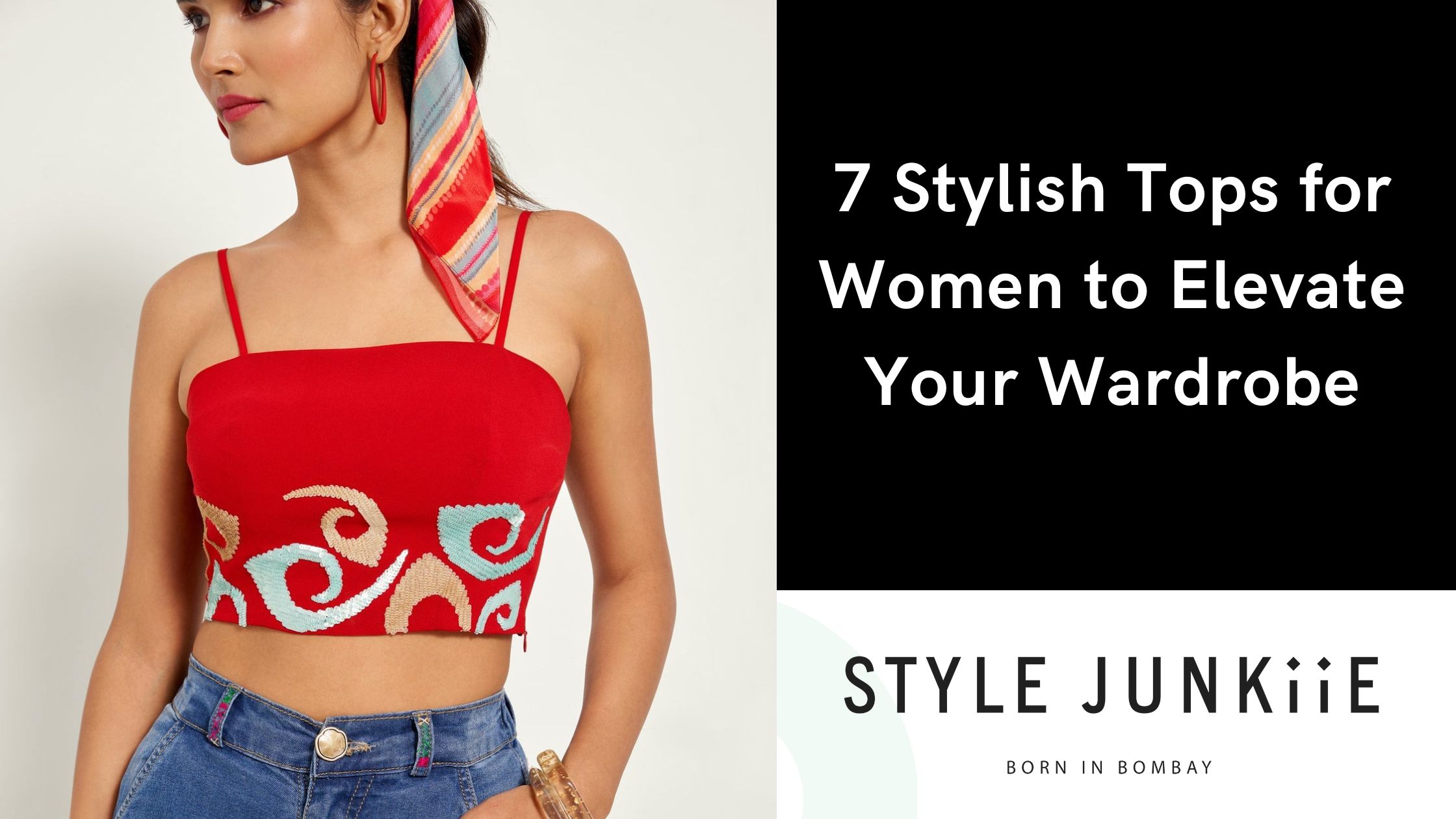 7 Stylish Tops for Women to Elevate Your Wardrobe