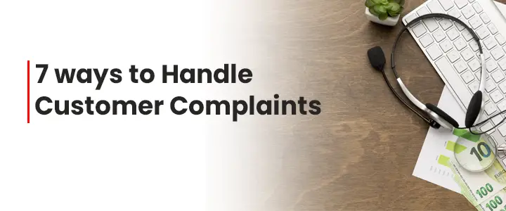 7 ways to handle customer complaints