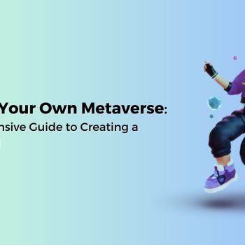 Building Your Own Metaverse A Comprehensive Guide to Creating a Virtual World