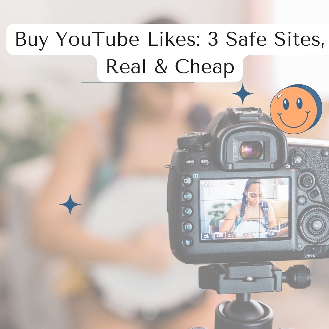 Buy YouTube Likes 3 Safe Sites, Real & Cheap