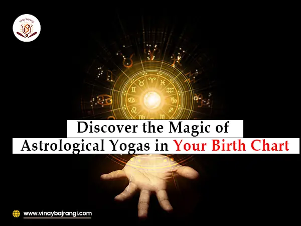 Discover the Magic of Astrological Yogas in Your Birth Chart