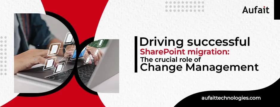 Driving successful SharePoint migration The crucial role of change management BLOG