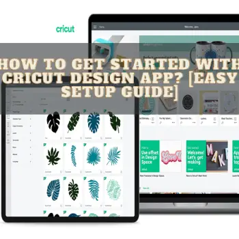 How To Get Started With Cricut Design App [Easy Setup Guide]
