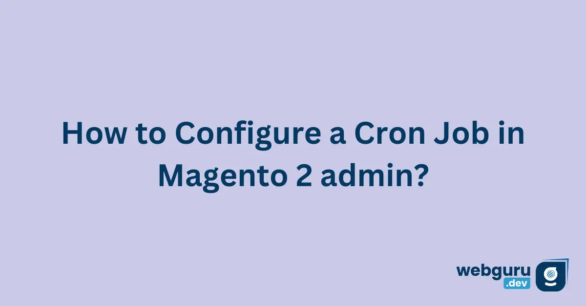 How-to-Configure-a-Cron-Job-in-Magento-2-admin-2