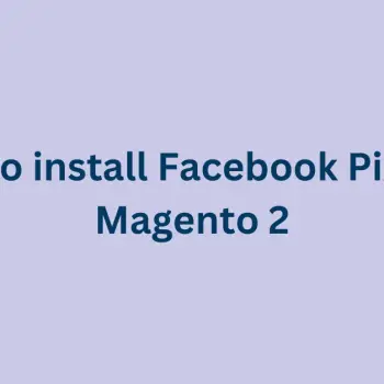 How-to-install-Facebook-Pixel-on-Magento-2