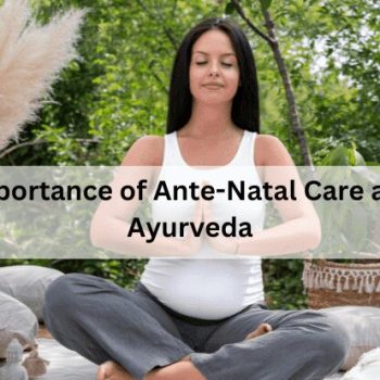 Importance of Ante-Natal Care and Ayurveda-min (1)