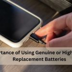Importance of Using Genuine or High-Quality Replacement Batteries