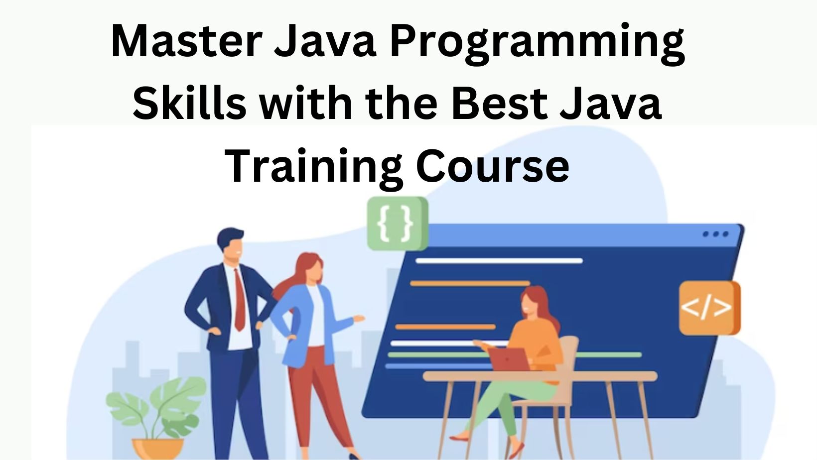 Master Java Programming Skills with the Best Java Training Course