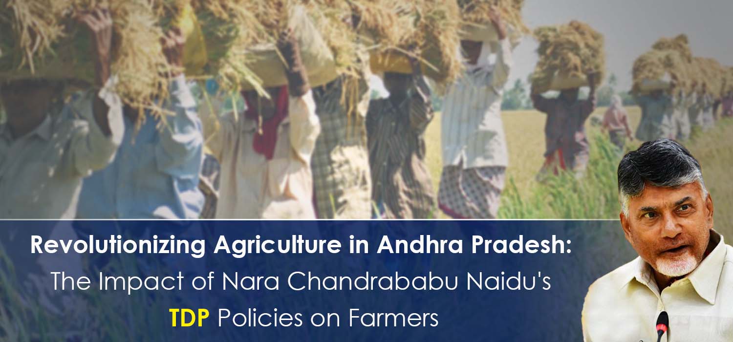 Revolutionizing Agriculture in Andhra Pradesh    The Impact of Nara Chandrababu Naidu's TDP Policies on Farmers