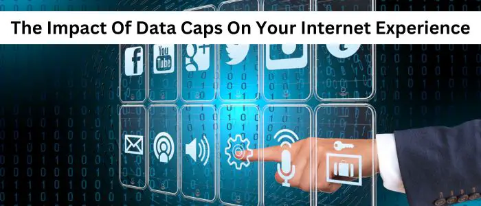 The Impact Of Data Caps On Your Internet Experience