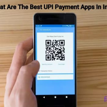 What Are The Best UPI Payment Apps In India