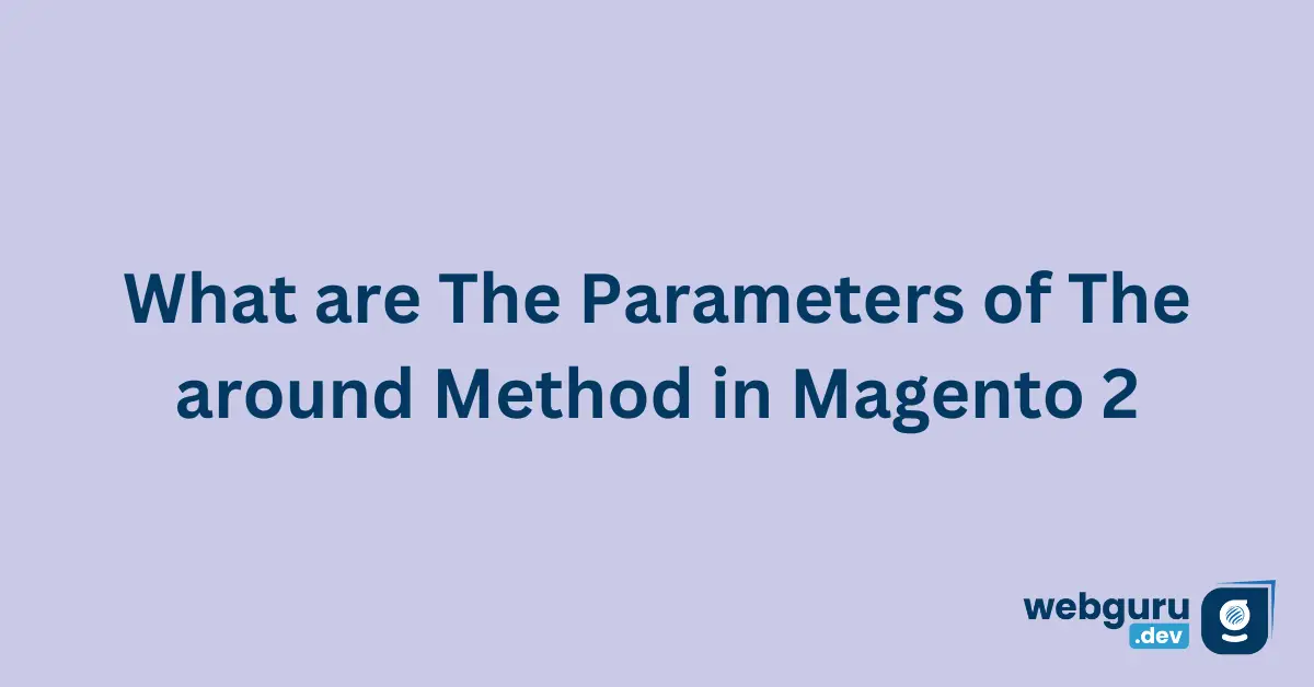 What-are-The-Parameters-of-The-around-Method-in-Magento-2