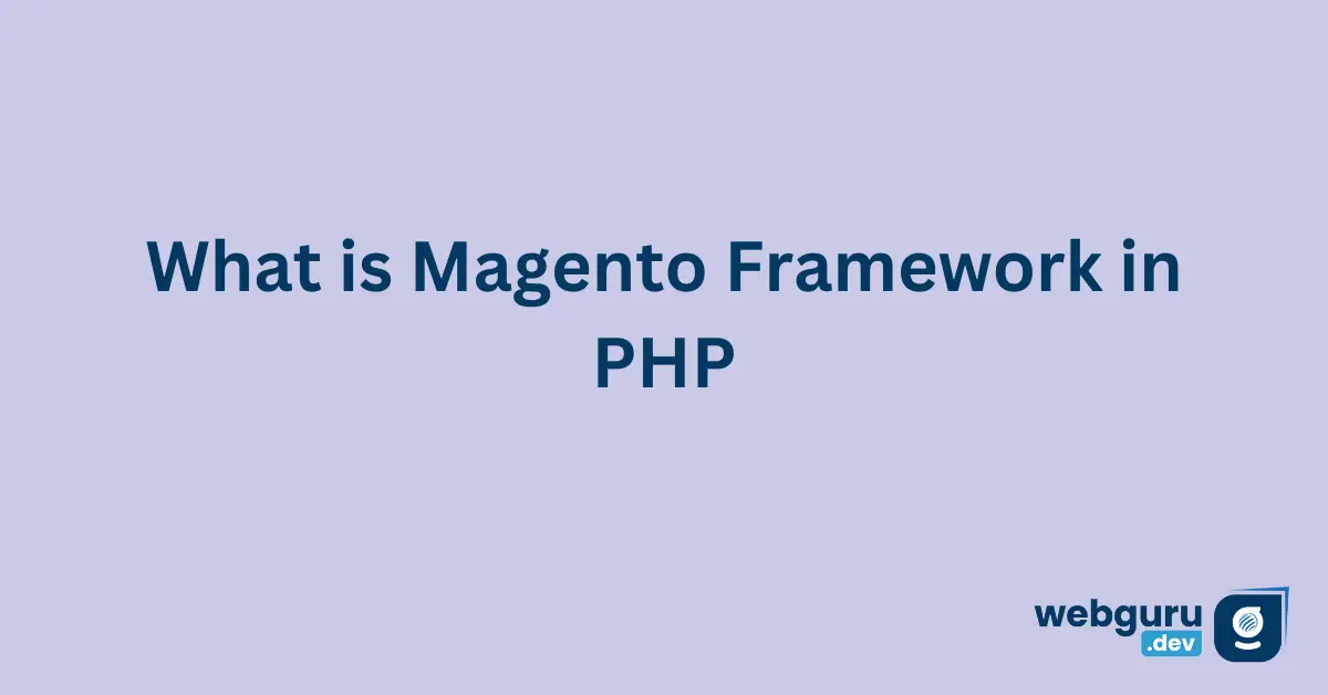What-is-Magento-Framework-in-PHP-1