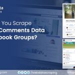 Why-Should-You-Scrape-Posts-and-Comments-Data-from-Facebook-Groups