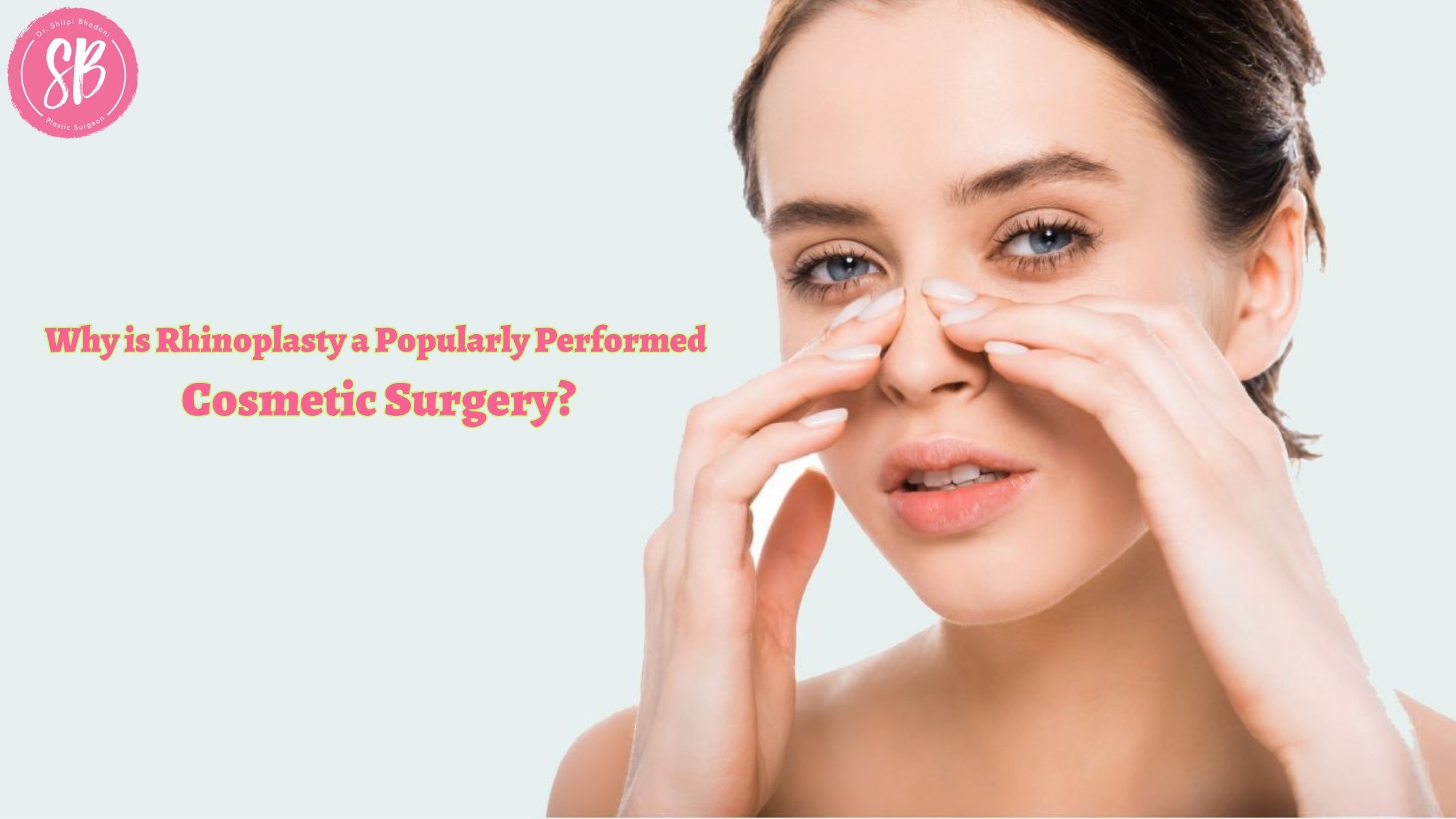 Why is Rhinoplasty a Popularly Performed Cosmetic Surgery