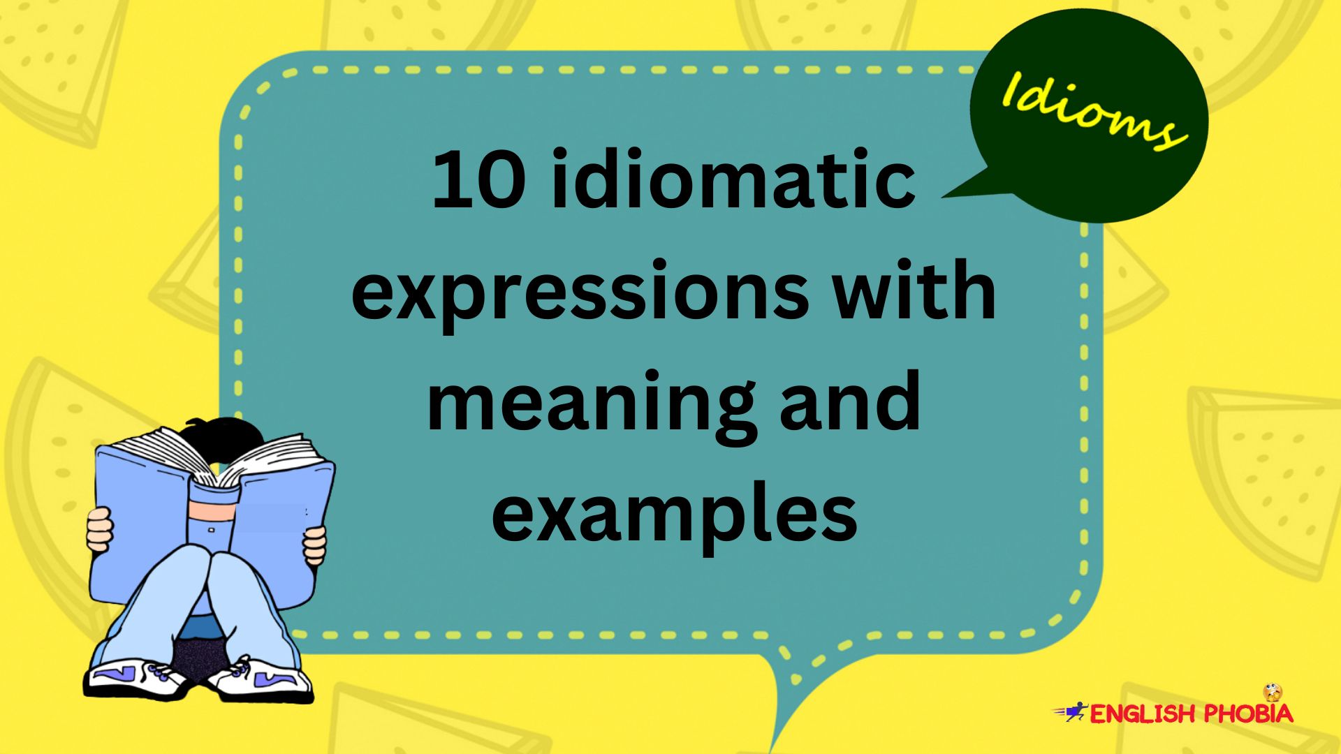 10 idiomatic expressions with meaning and examples