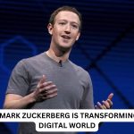 How Mark Zuckerberg is Transforming the Digital World