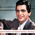 An Appreciation of Dilip Kumar’s Acting Style