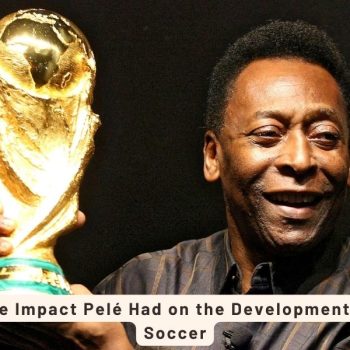 The Impact Pelé Had on the Development of Soccer