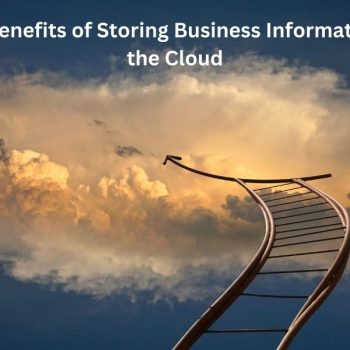 The Benefits of Storing Business Information in the Cloud