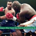 The Impact Mike Tyson Has Had on Professional Boxing