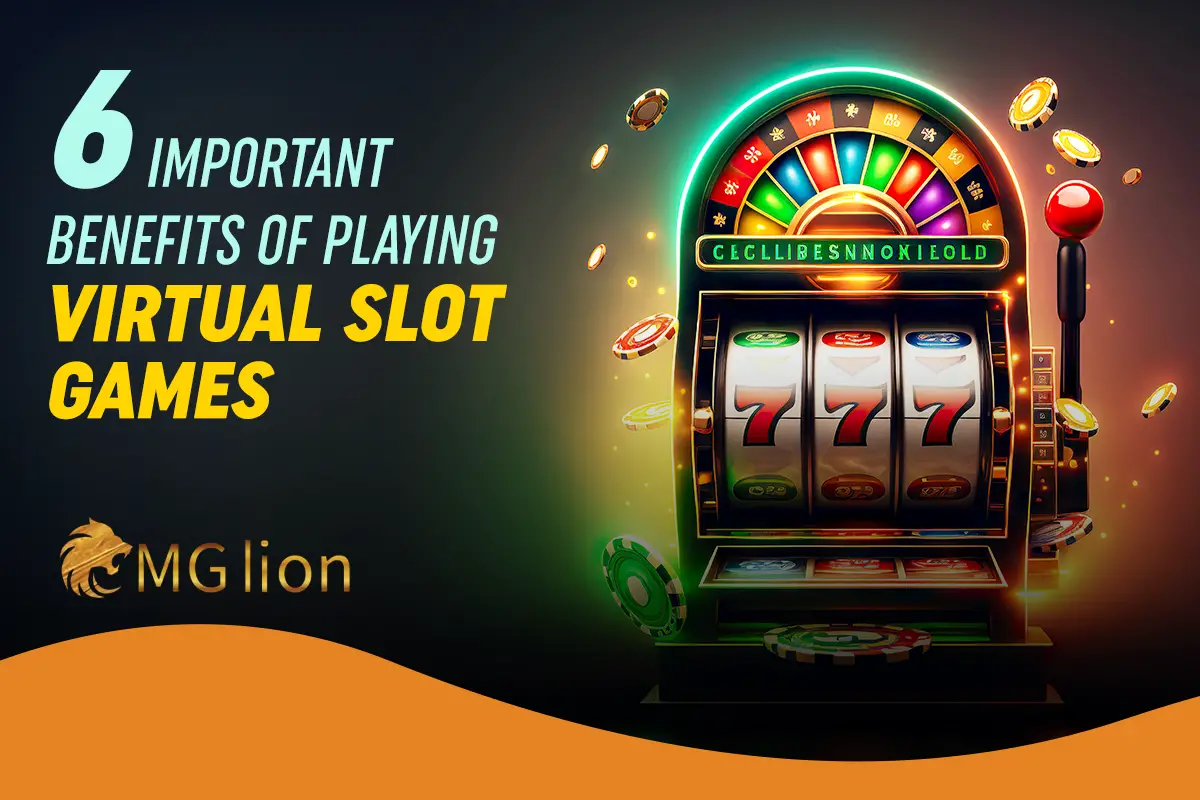6-important-benefits-of-playing-virtual-slot-games