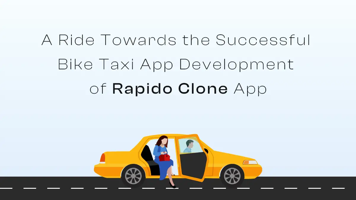 A Ride Towards the Successful Bike Taxi App Development of Rapido Clone App