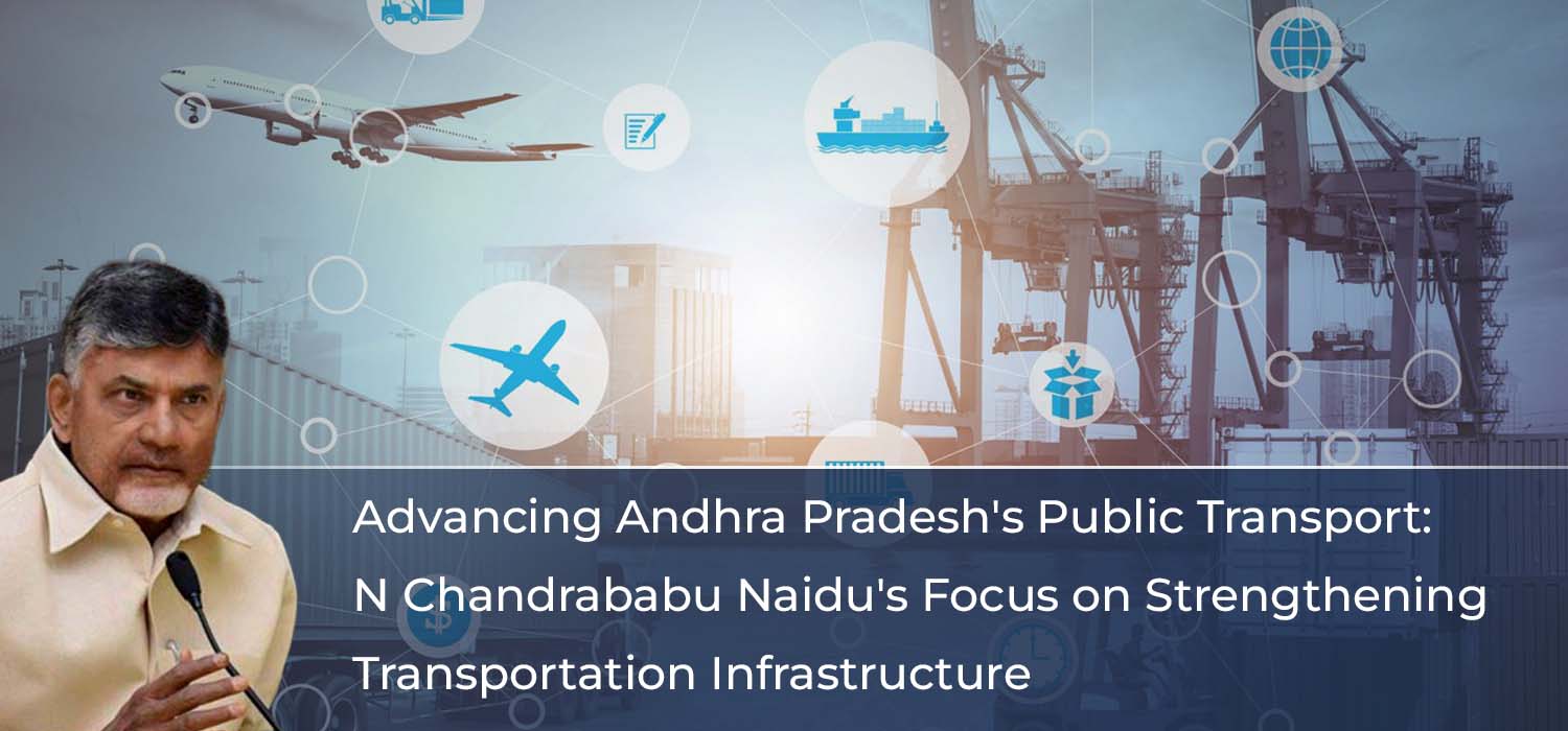 Advancing Andhra Pradesh's Public Transport    N Chandrababu Naidu's Focus on Strengthening Transportation Infrastructure