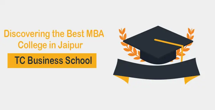 Discovering the Best MBA College in Jaipur, TC Business School