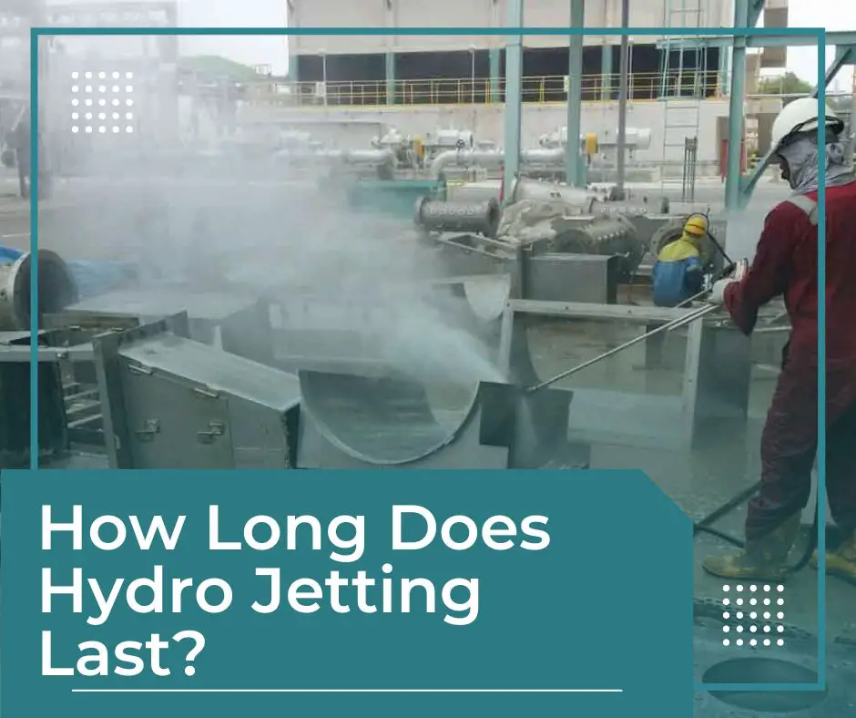 How Long Do the Effects of Hydro Jetting Last