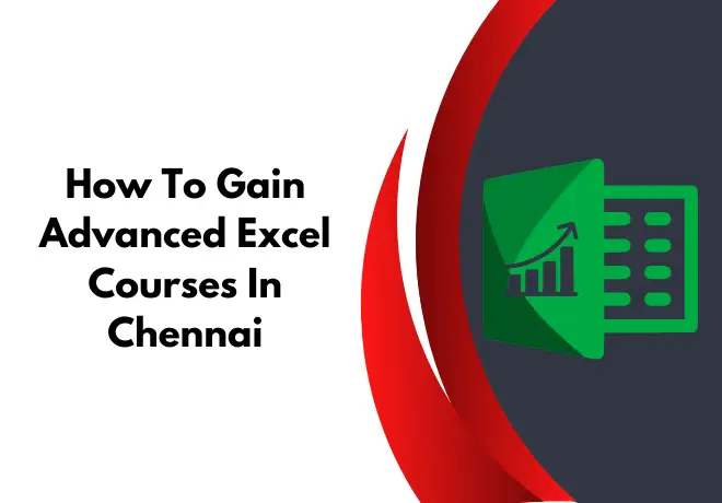 How To Gain Advanced Excel Courses In Chennai Date 1-06-2023