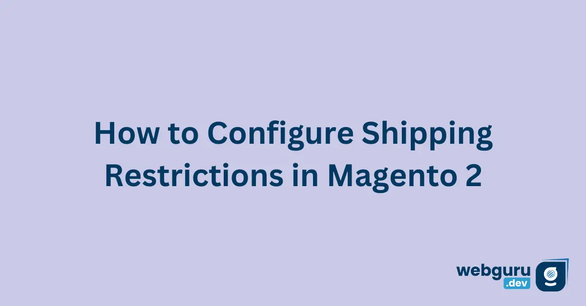 How-to-Configure-Shipping-Restrictions-in-Magento-2