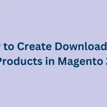 How-to-Create-Downloadable-Products-in-Magento-2
